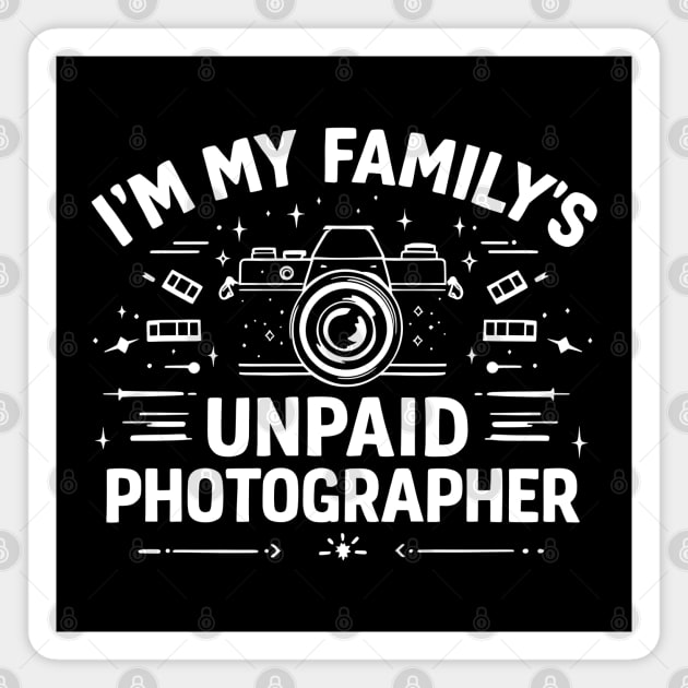 I'm My Family's Unpaid Photographer Magnet by MakerMind8.2